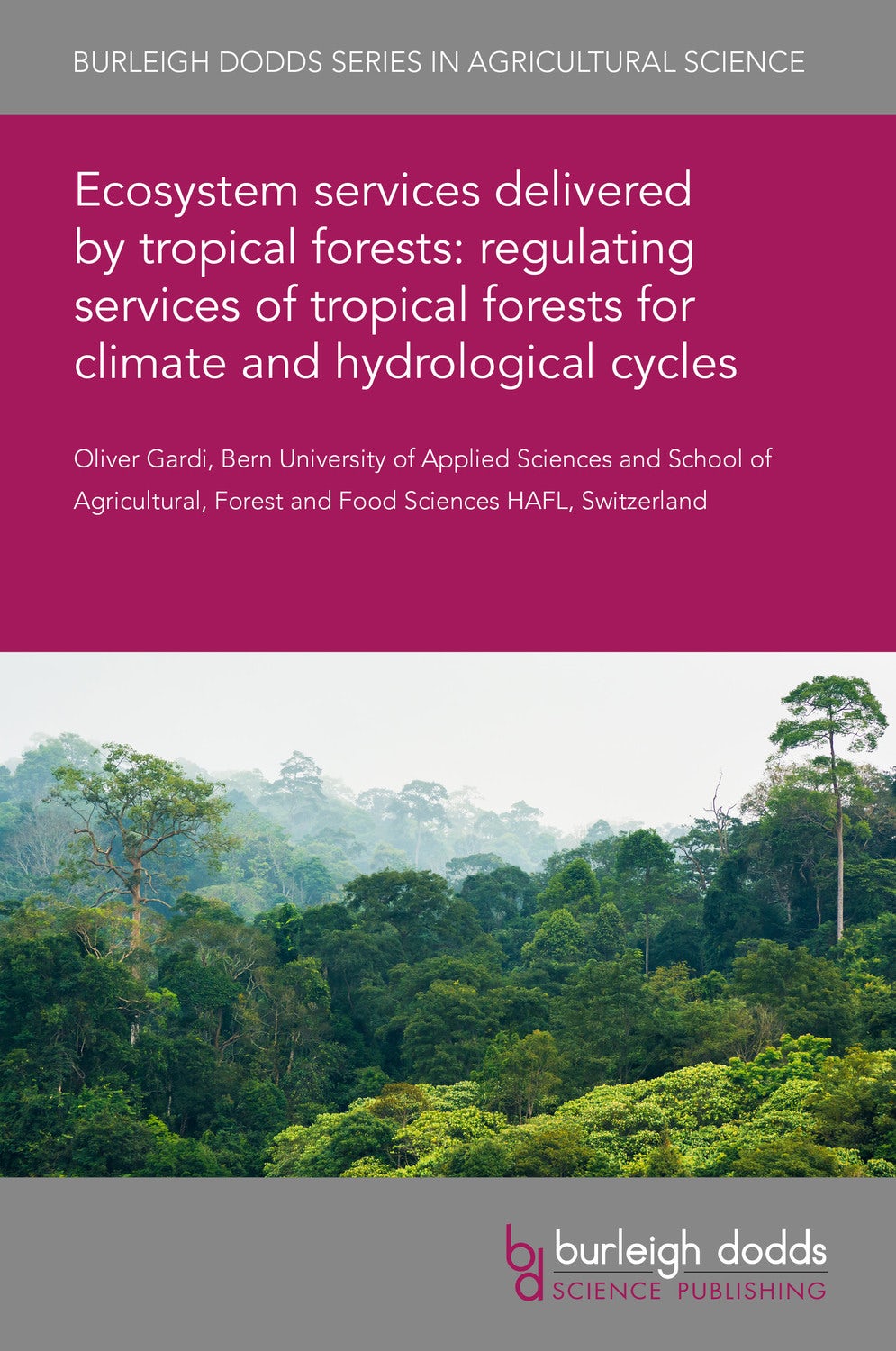 Book cover image for Ecosystem services delivered by tropical forests: regulating services of tropical forests for climate and hydrological cycles ISBN: 9781786769008
